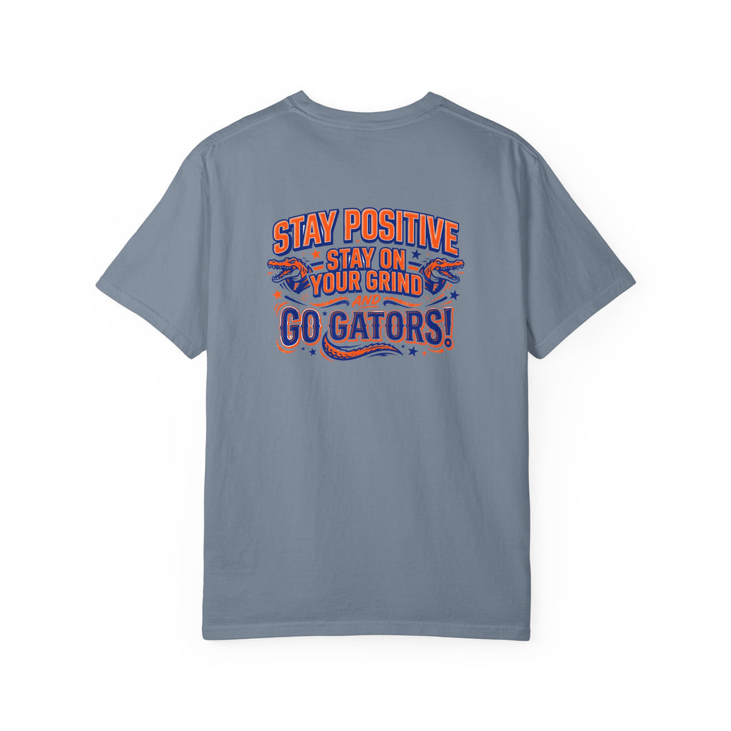 Gators Motivational T-Shirt — "Stay Positive, Stay on Your Grind and Go Gators!"