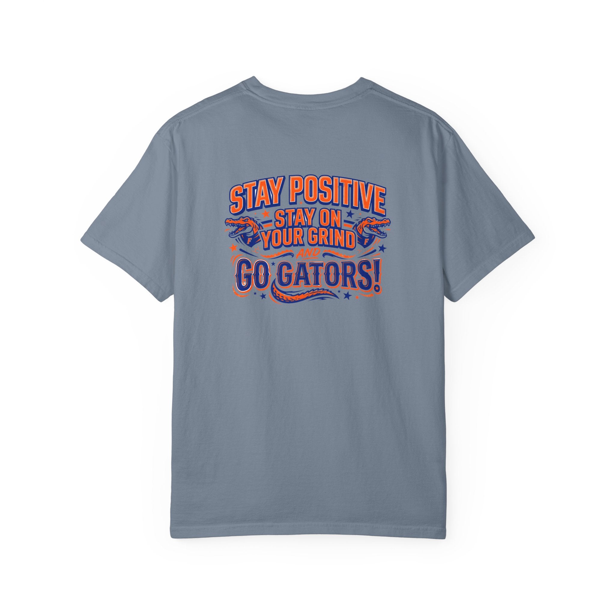 Gators Motivational T-Shirt — "Stay Positive, Stay on Your Grind and Go Gators!"