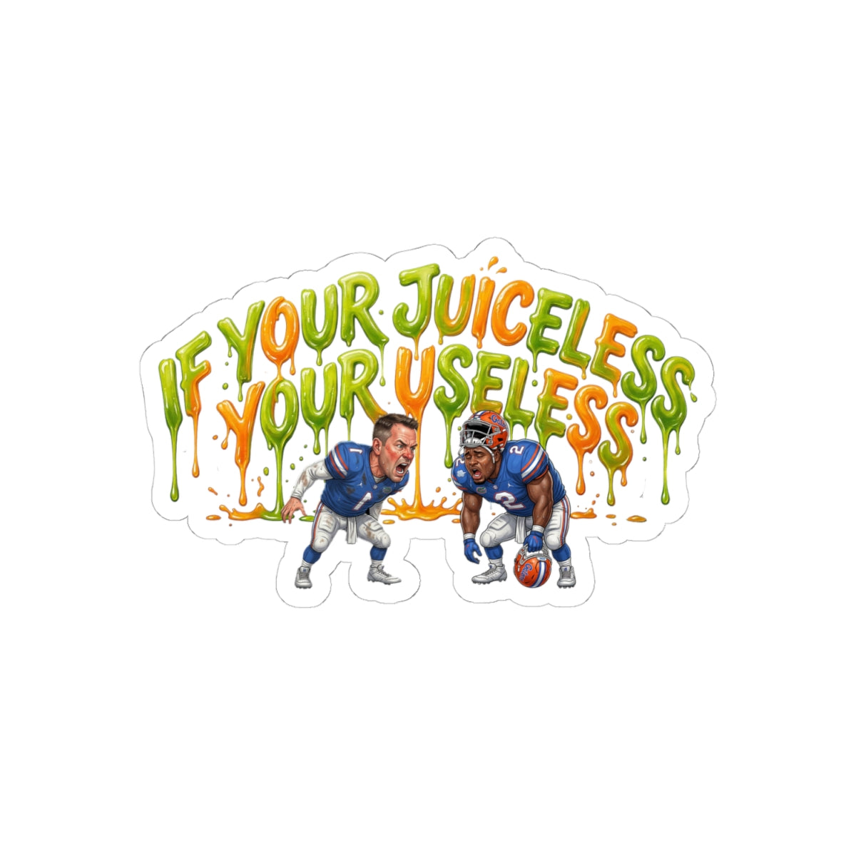 Kiss-Cut Sticker — "If Your Juiceless, I’m Your Useless" Football Players Vinyl Decal