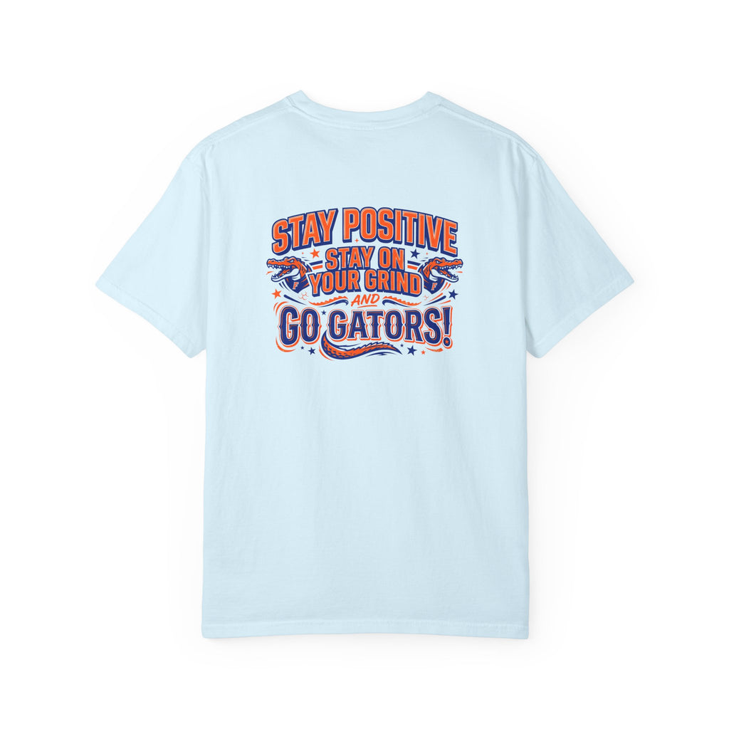 Gators Motivational T-Shirt — "Stay Positive, Stay on Your Grind and Go Gators!"