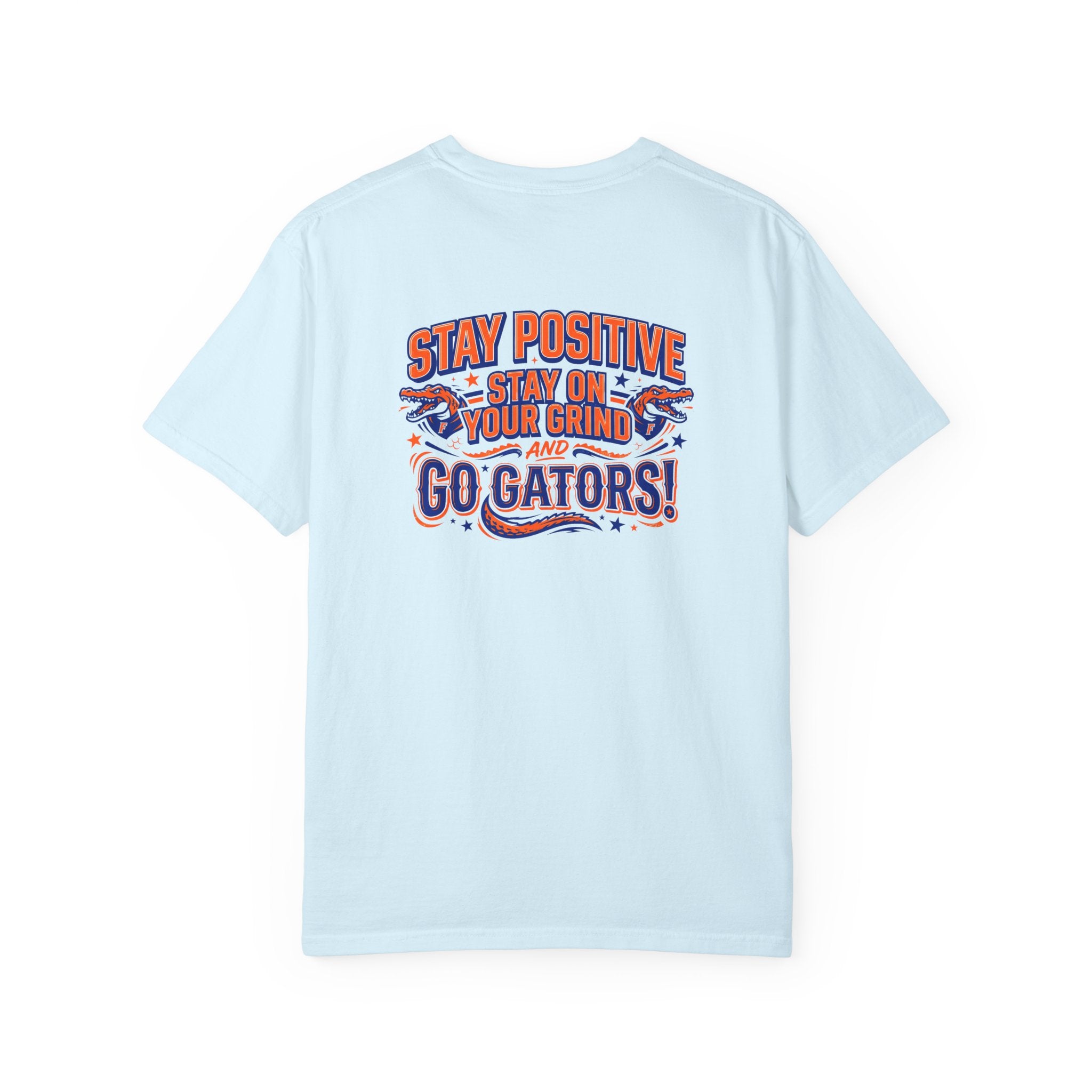 Gators Motivational T-Shirt — "Stay Positive, Stay on Your Grind and Go Gators!"