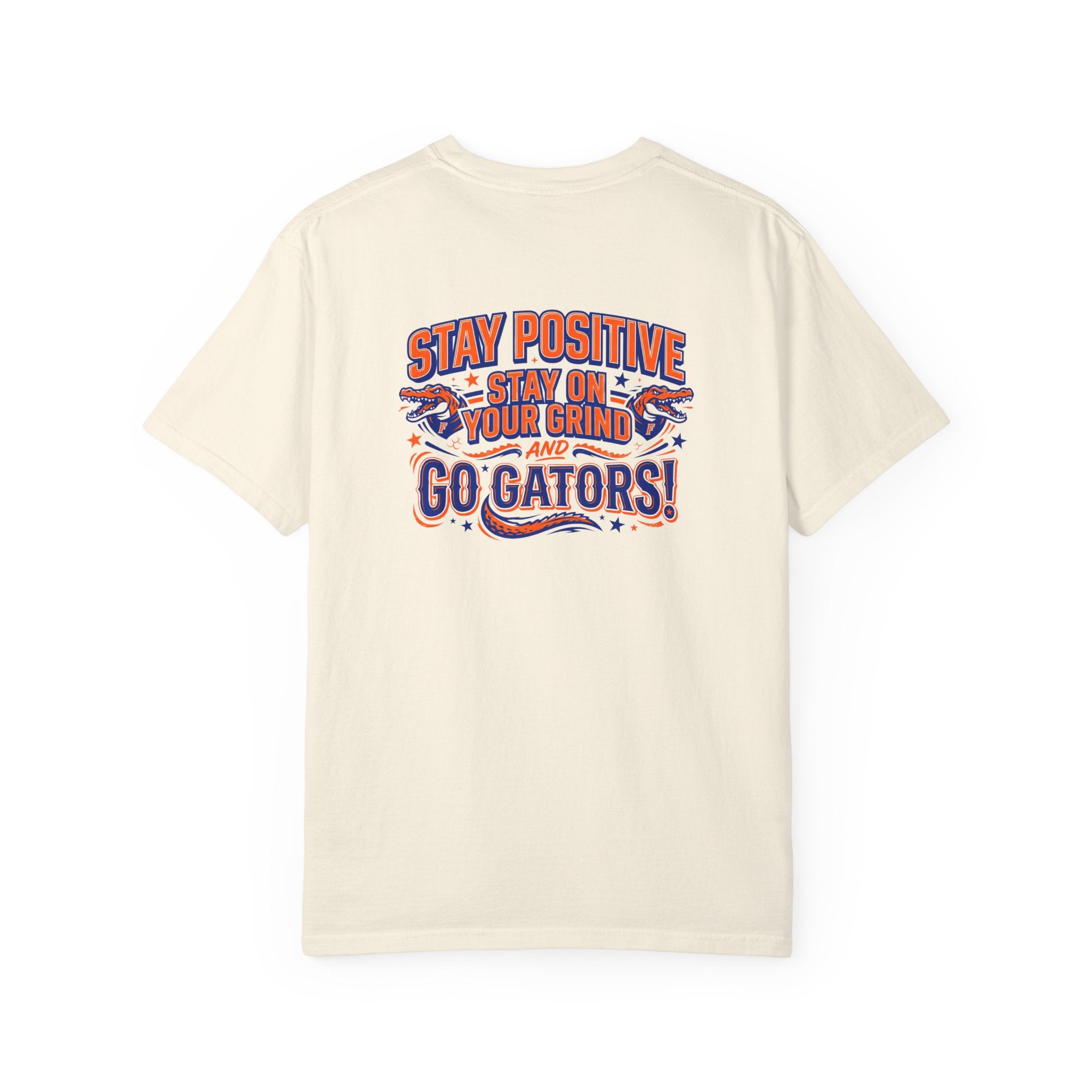 Gators Motivational T-Shirt — "Stay Positive, Stay on Your Grind and Go Gators!"