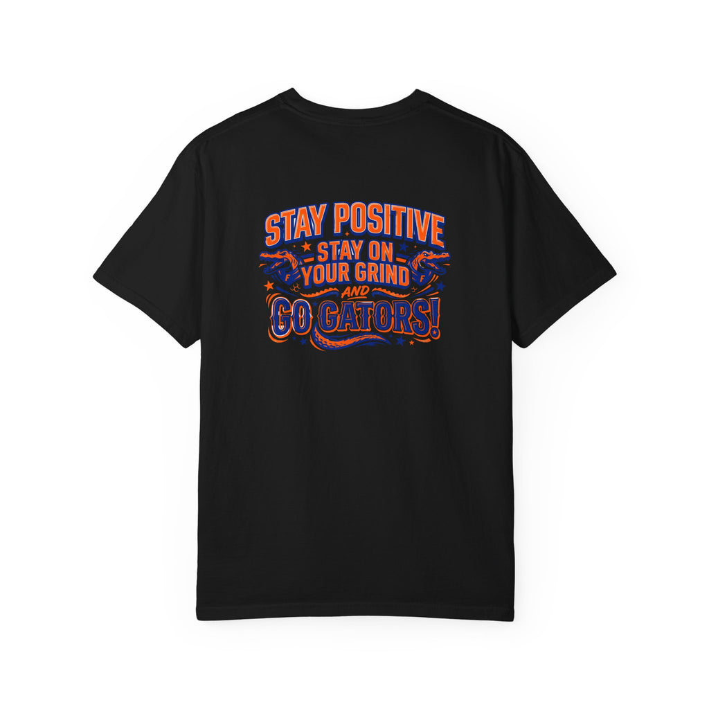 Gators Motivational T-Shirt — "Stay Positive, Stay on Your Grind and Go Gators!"