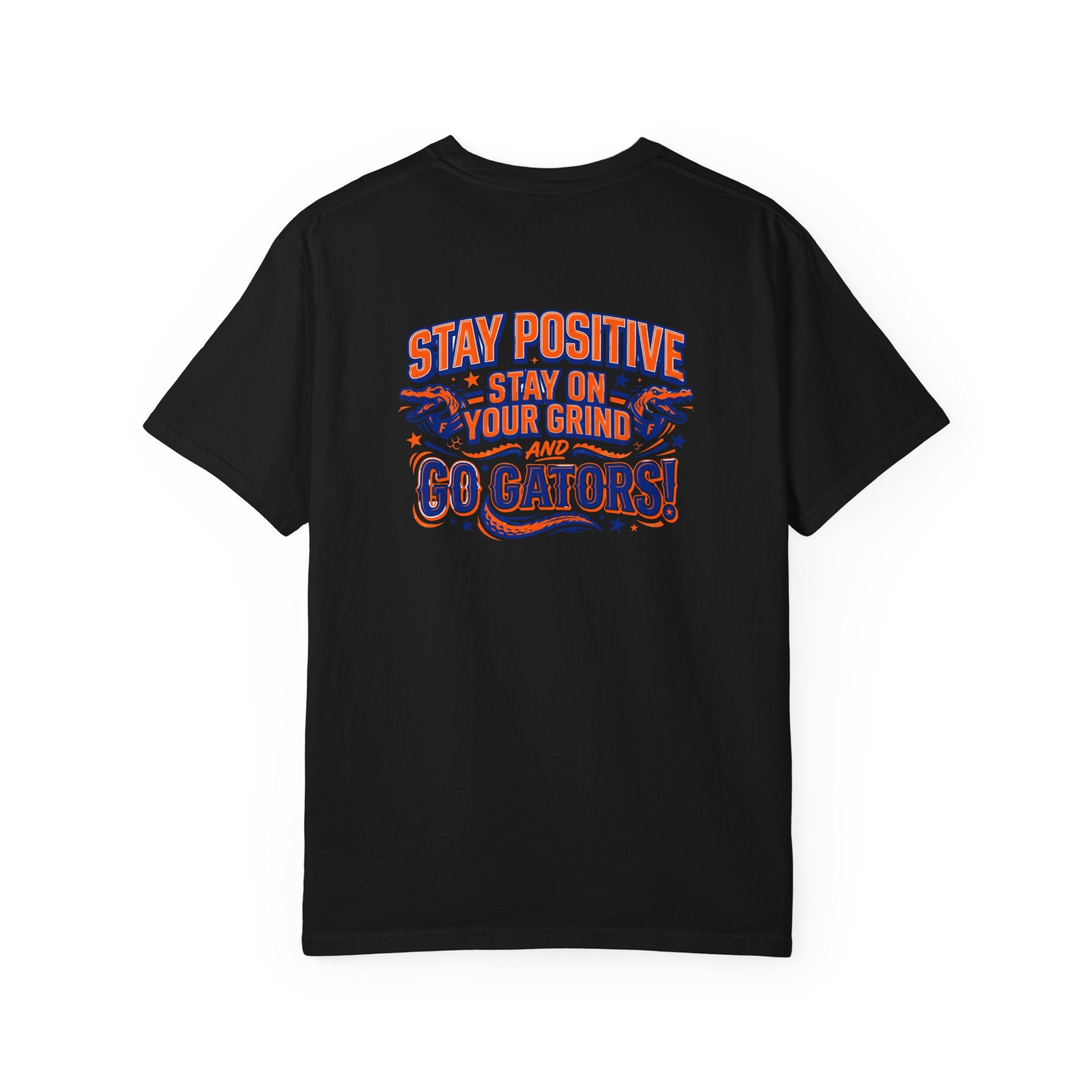Gators Motivational T-Shirt — "Stay Positive, Stay on Your Grind and Go Gators!"