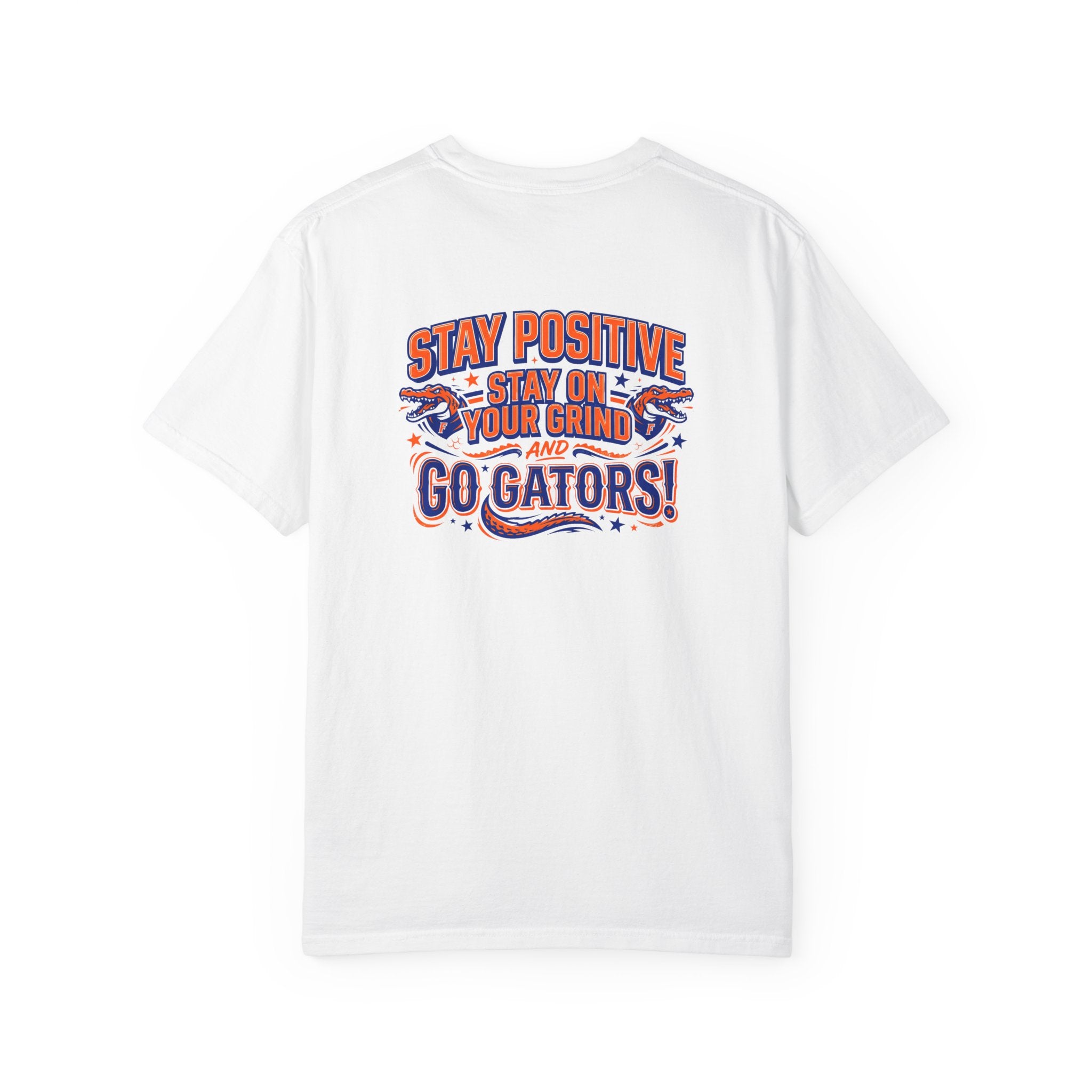 Gators Motivational T-Shirt — "Stay Positive, Stay on Your Grind and Go Gators!"