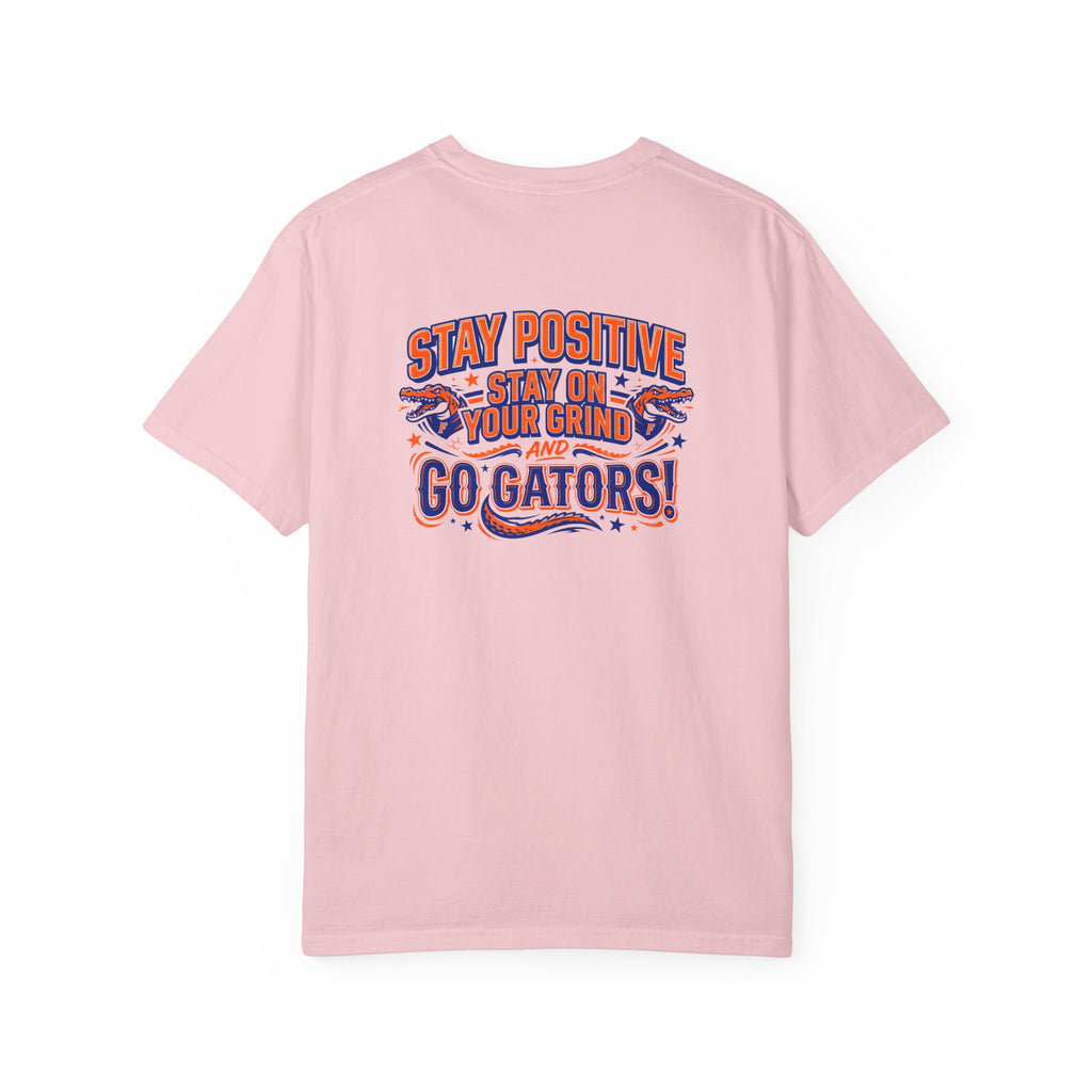 Gators Motivational T-Shirt — "Stay Positive, Stay on Your Grind and Go Gators!"