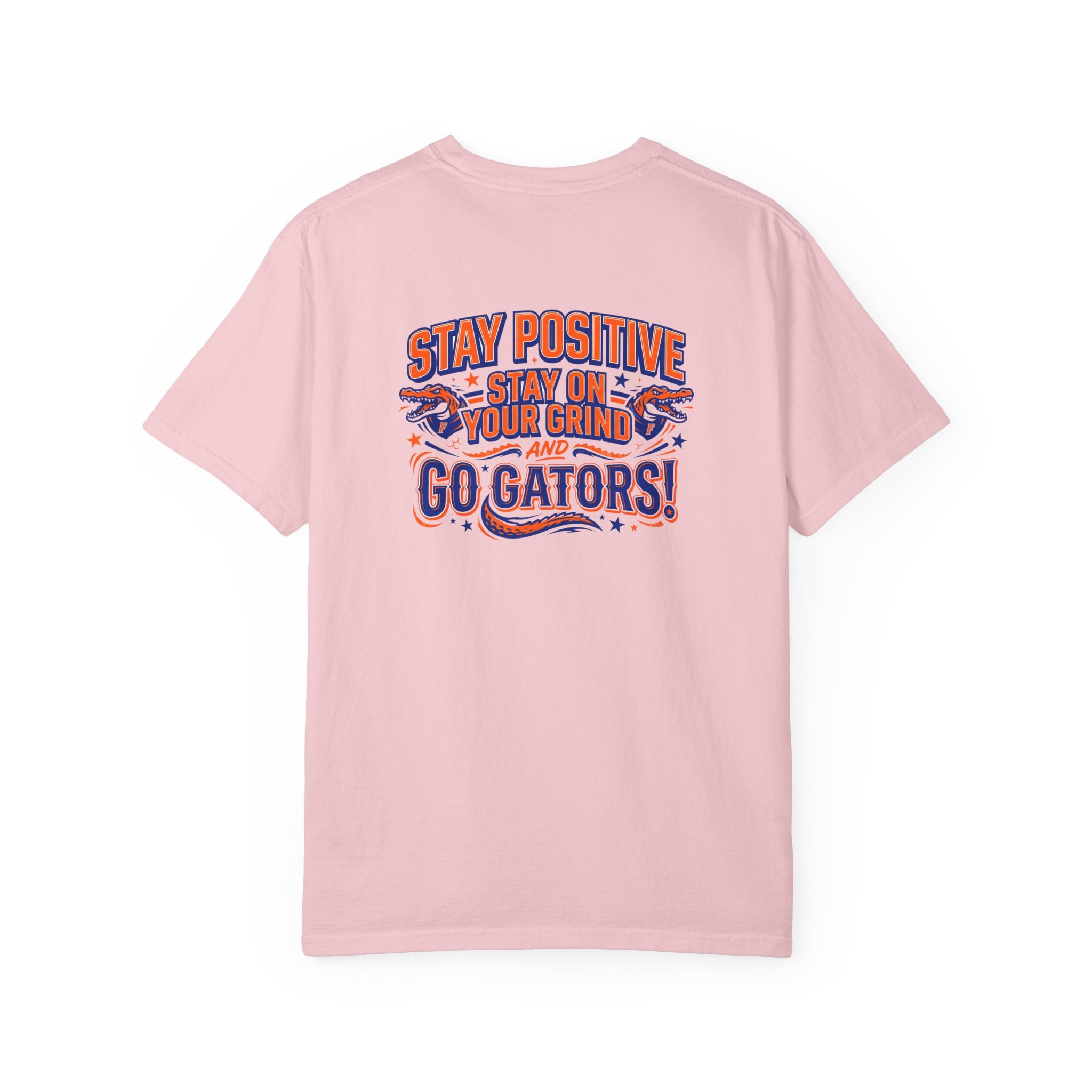 Gators Motivational T-Shirt — "Stay Positive, Stay on Your Grind and Go Gators!"